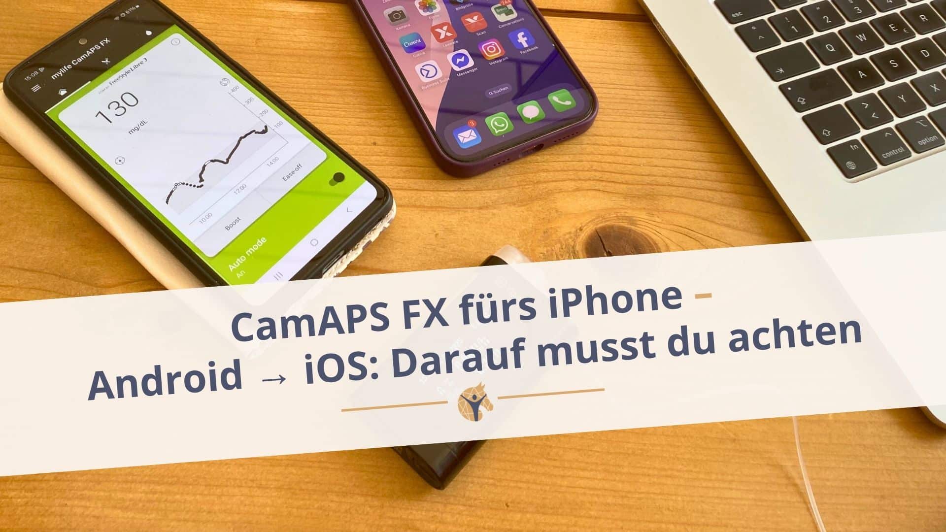 CamAPS FX fürs iPhone bei Typ-1-Diabetes: Wechsel von Android auf iOS